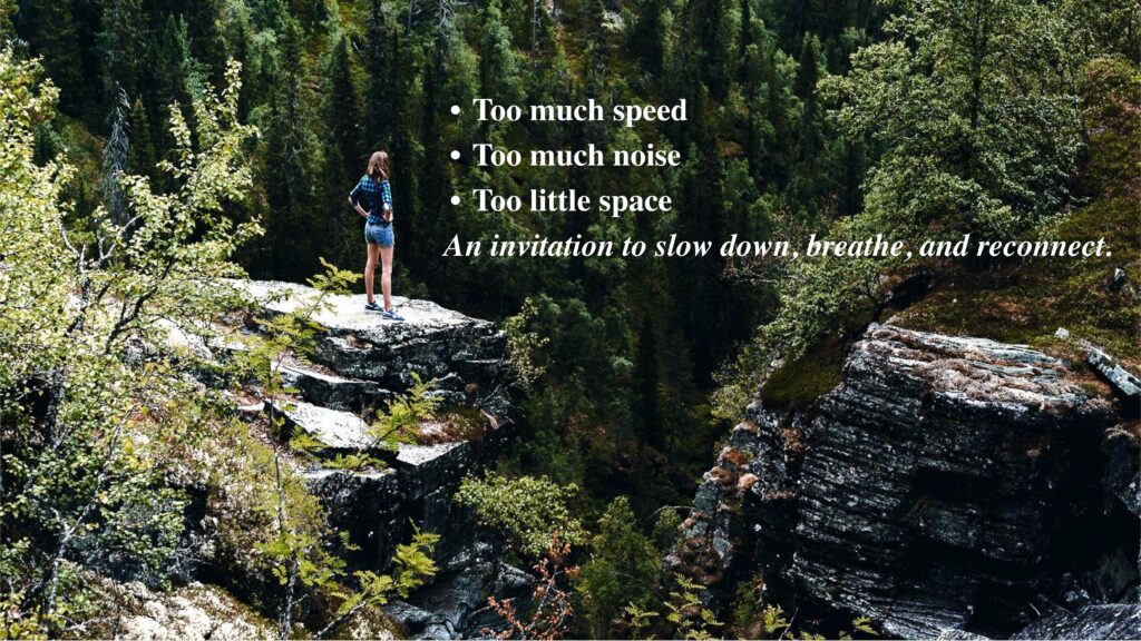 An Invitation to slow down, breather, and reconnect